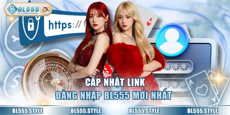 Cập nhật link đăng nhập BL555 mới nhất