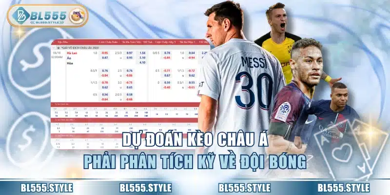 Dự đoán kèo châu Á phải phân tích kỹ về đội bóng