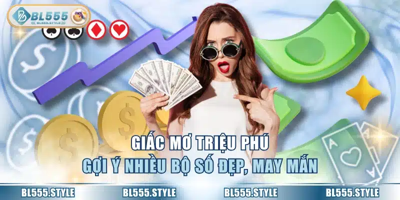 Giấc mơ triệu phú gợi ý nhiều bộ số đẹp, may mắn