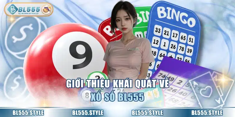 Giới thiệu khái quát về xổ số BL555