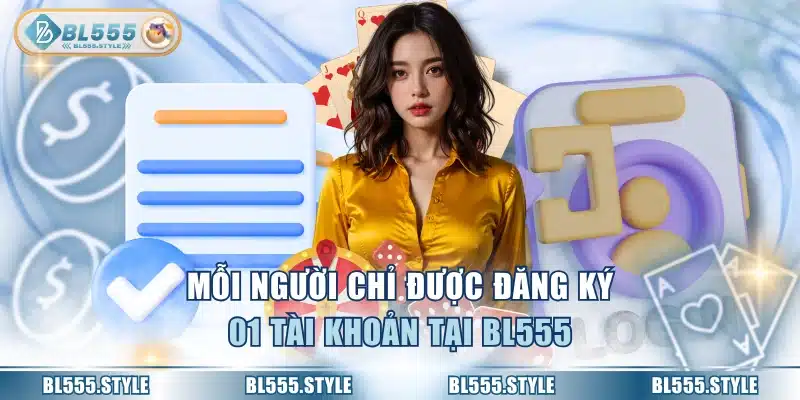 Mỗi người chỉ được đăng ký 01 tài khoản tại BL555