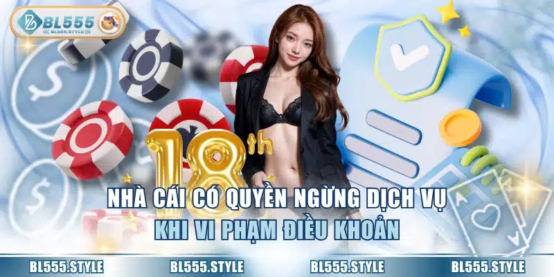 Nhà cái có quyền ngừng dịch vụ khi vi phạm điều khoản