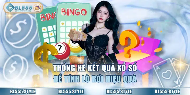 Thống kê kết quả xổ số để tính lô rơi hiệu quả