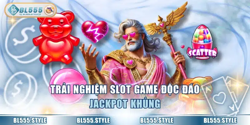 Trải nghiệm slot game độc đáo Jackpot khủng