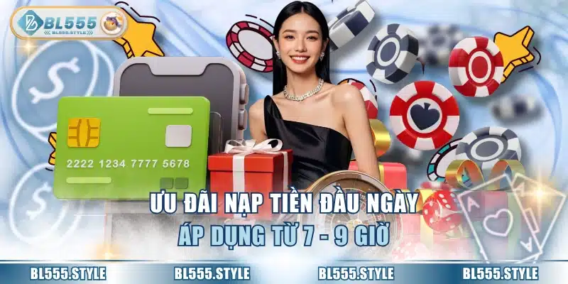 Ưu đãi nạp tiền đầu ngày áp dụng từ 7 - 9 giờ