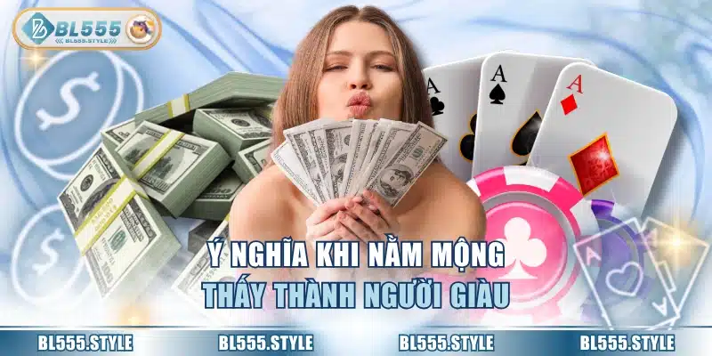 Ý nghĩa khi nằm mộng thấy thành người giàu